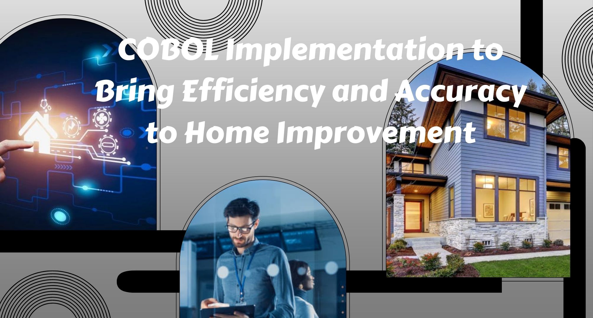 COBOL Implementation to Bring Efficiency and Accuracy to Home Improvement